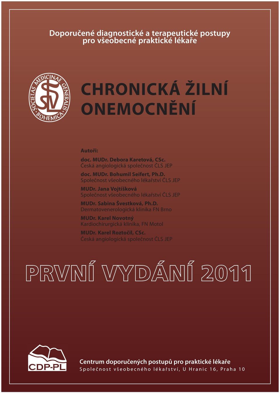 Jana Vojtíšková Společnost všeobecného lékařství ČLS JEP MUDr. Sabina Švestková, Ph.D. Dermatovenerologická klinika FN Brno MUDr.