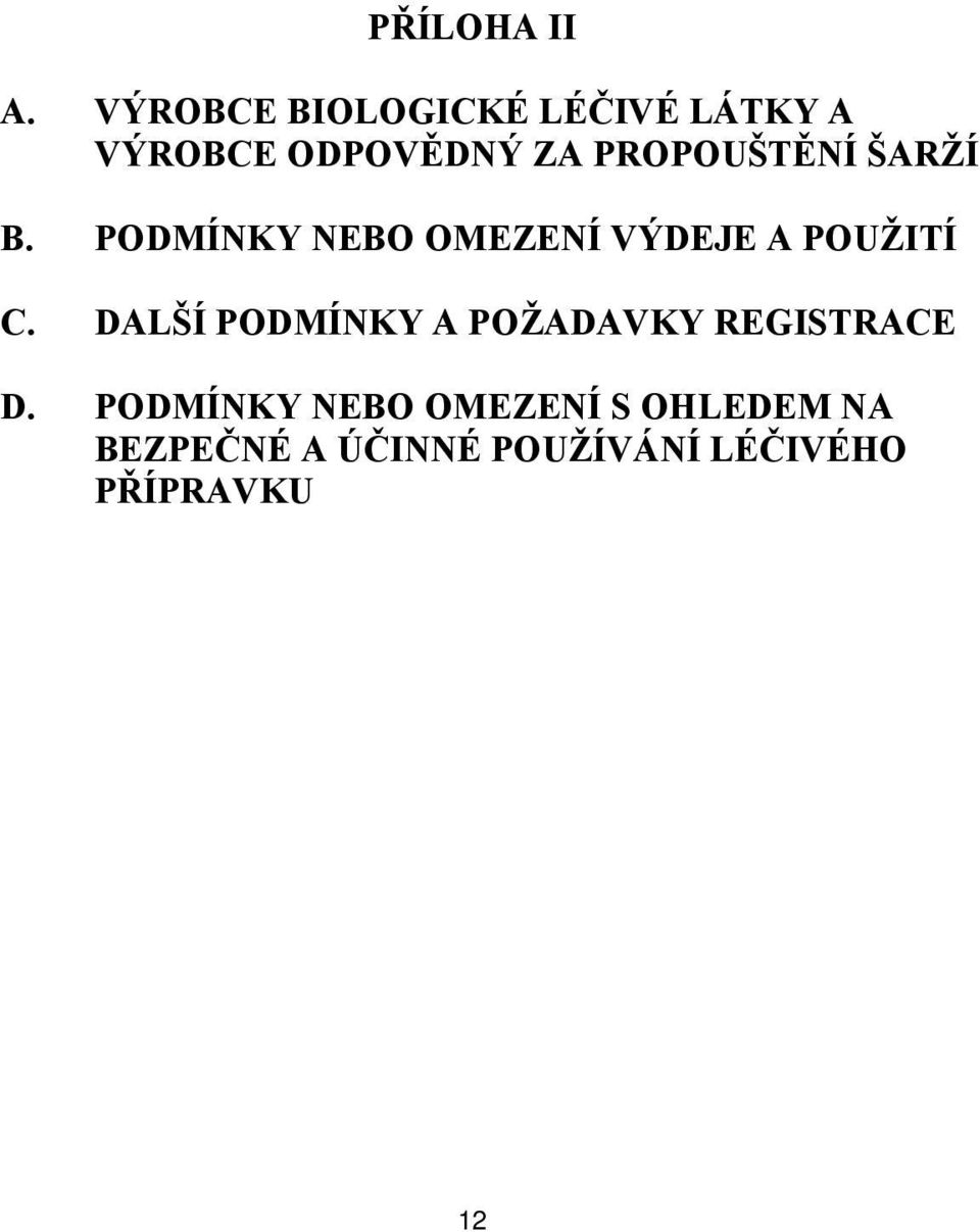PROPOUŠTĚNÍ ŠARŽÍ B. PODMÍNKY NEBO OMEZENÍ VÝDEJE A POUŽITÍ C.