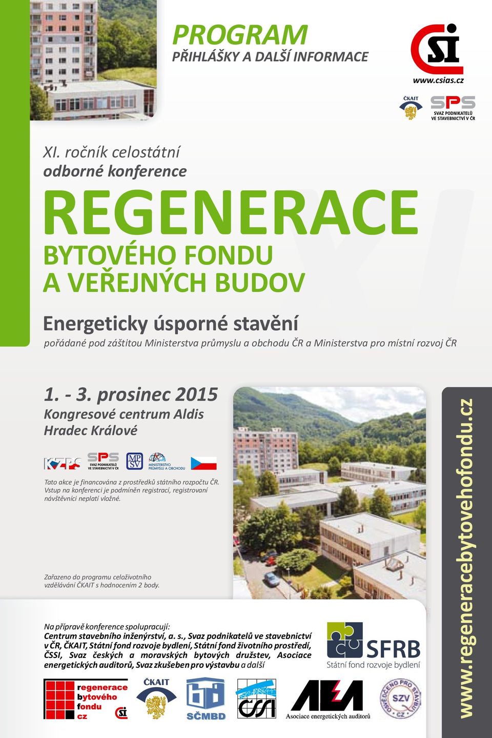 ÈR 1. - 3. prosinec 2015 Kongresové centrum Aldis Hradec Králové Tato akce je financována z prostøedkù státního rozpoètu ÈR.