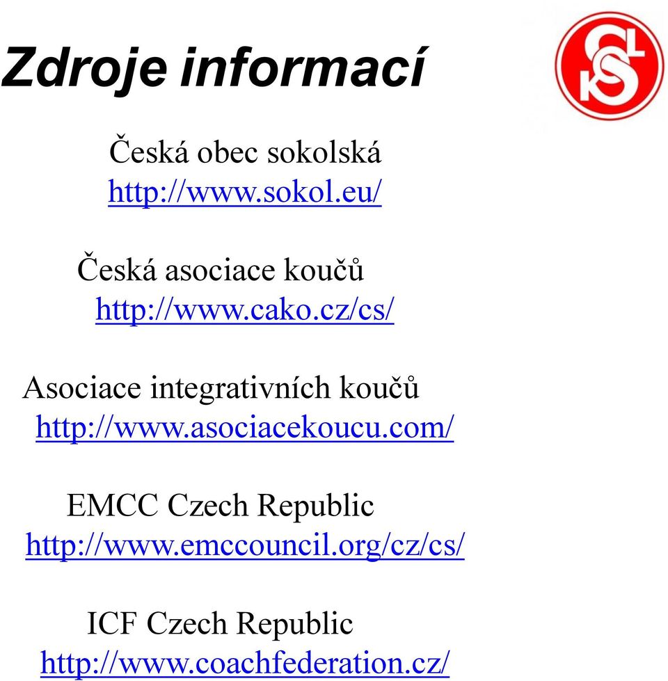 cz/cs/ Asociace integrativních koučů http://www.asociacekoucu.