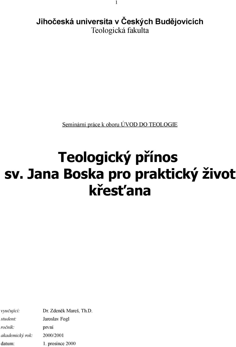 Jana Boska pro praktický život křesťana vyučující: Dr. Zdeněk Mareš, Th.