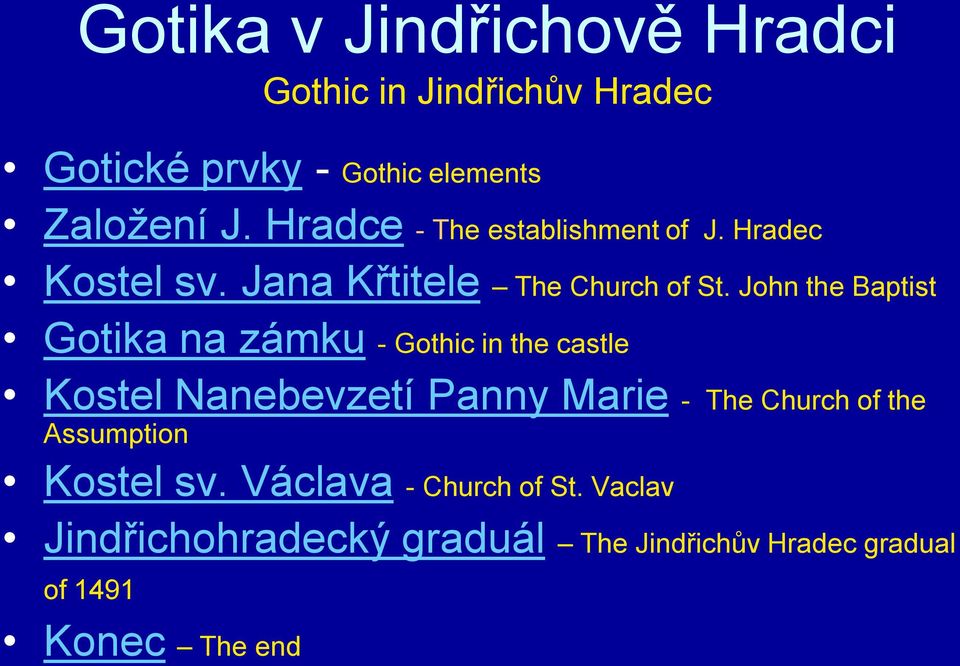 John the Baptist Gotika na zámku - Gothic in the castle Kostel Nanebevzetí Panny Marie - The Church of