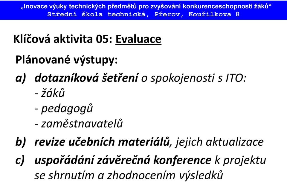 b) revize učebních materiálů, jejich aktualizace c) uspořádání