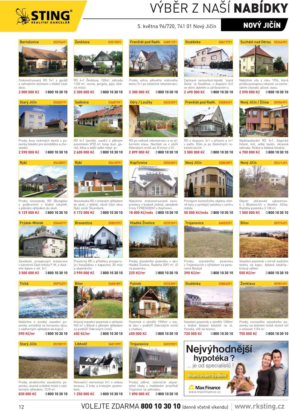 2 000 000 Kč RD 4+1 Ženklava, 120m 2, zahrada 1100 m 2, rovina, pergola, plyn, klidné místo. 2 300 000 Kč Prodej velice pěkného rodinného domu 5+1 po částečné rekonstrukci.