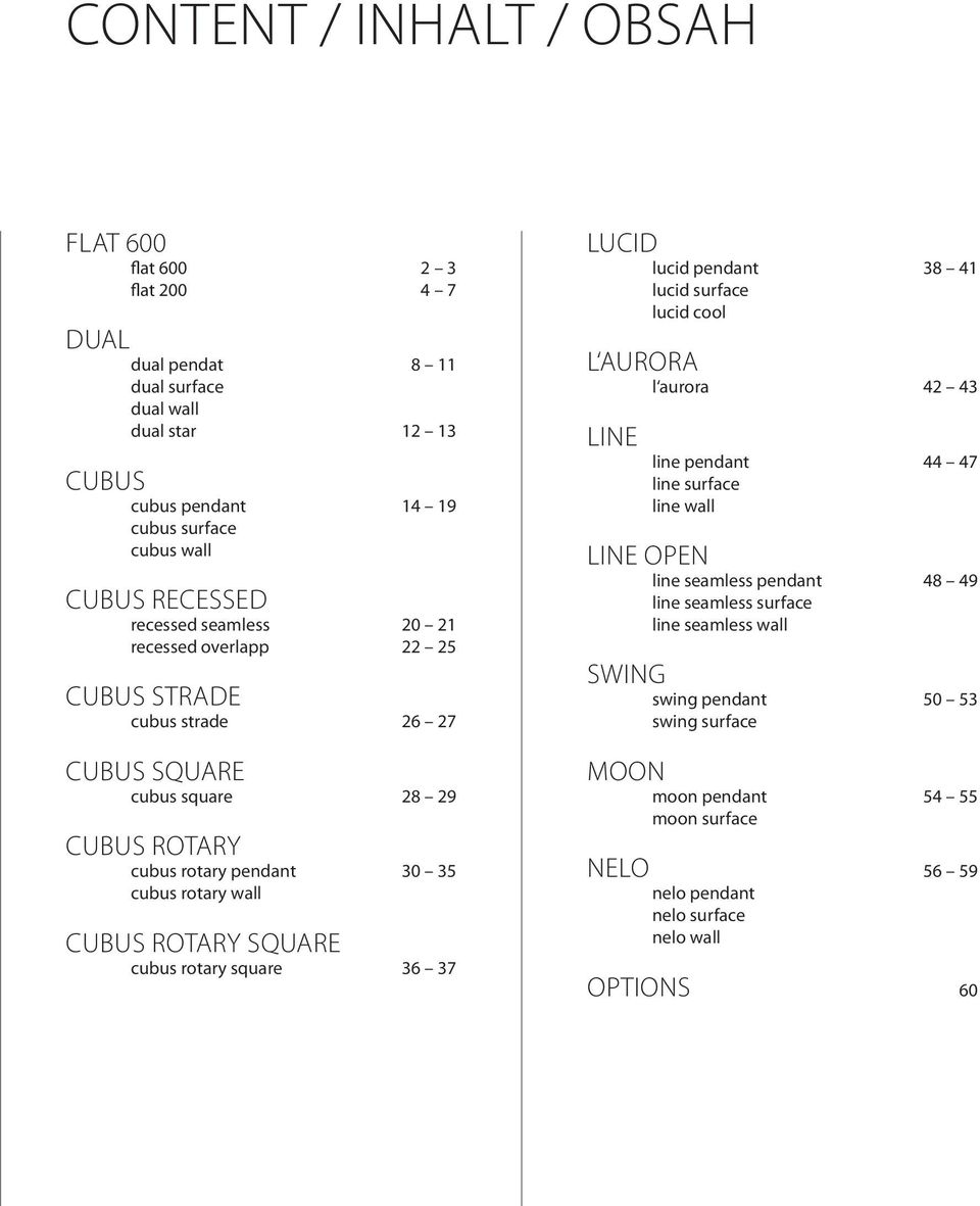 rotary square cubus rotary square 36 37 lucid lucid pendant 38 41 lucid surface lucid cool l aurora l aurora 42 43 line line pendant 44 47 line surface line wall line open line