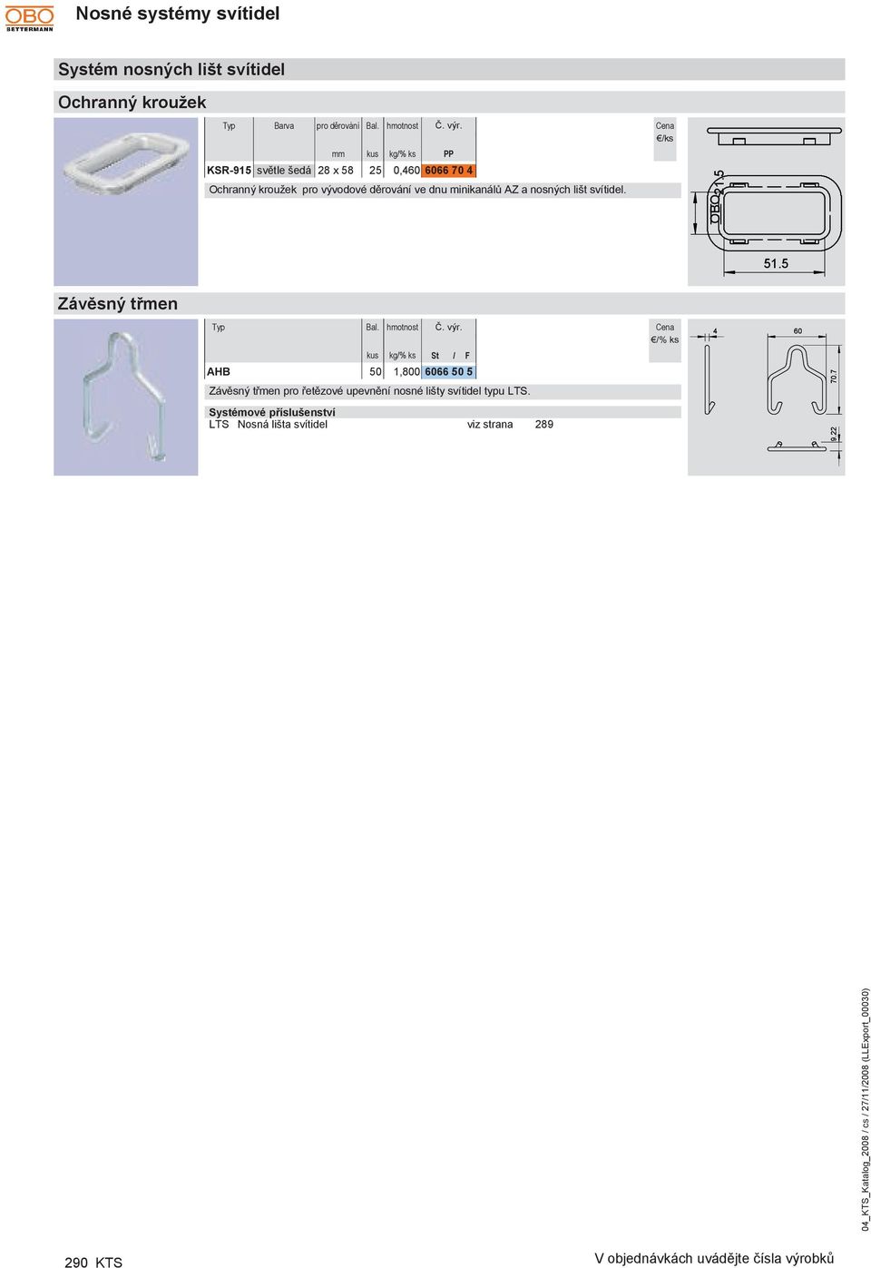5 Závěsný třmen 04_KTS_Katalog_2008 cs 27112008 (Export_00030) % ks 4 60 kg% ks F AHB 50 1,800 6066 50 5 Závěsný