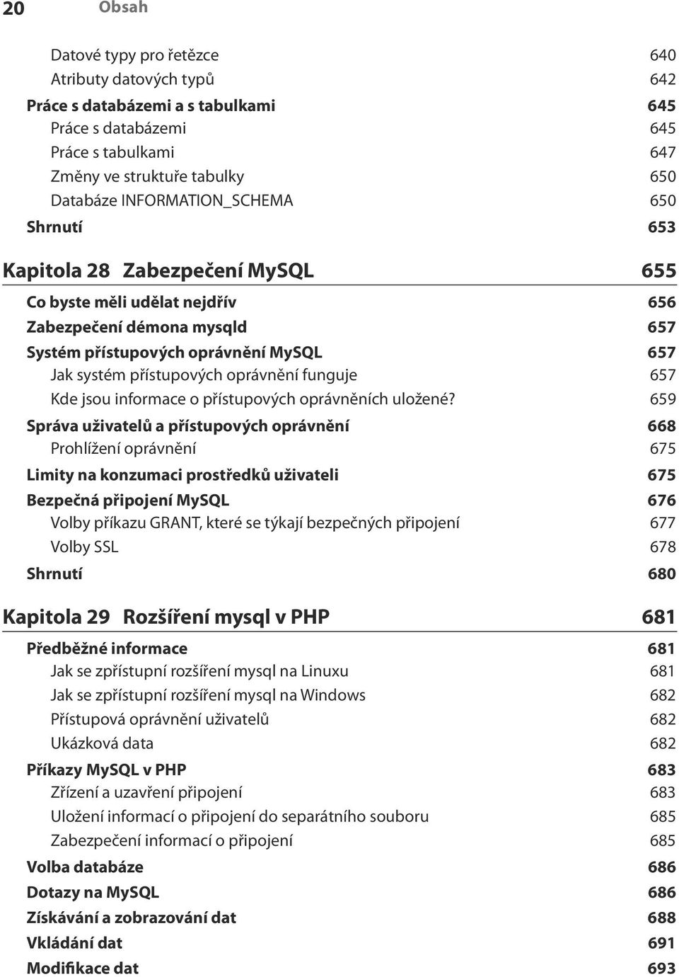 oprávnění funguje 657 Kde jsou informace o přístupových oprávněních uložené?