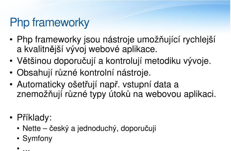 Obsahují různé kontrolní nástroje. Automaticky ošetřují např.