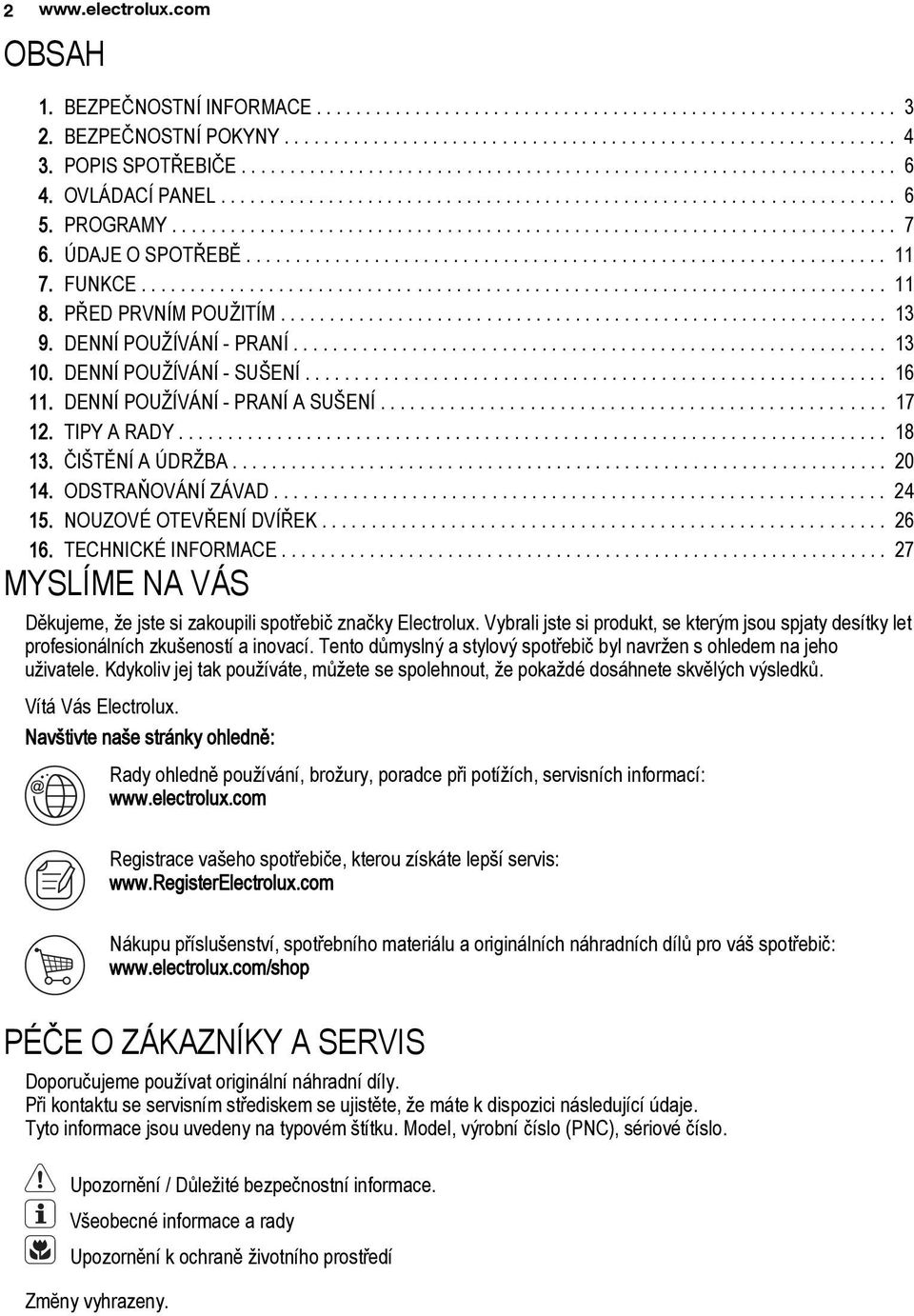 ÚDAJE O SPOTŘEBĚ................................................................. 11 7. FUNKCE............................................................................ 11 8. PŘED PRVNÍM POUŽITÍM.