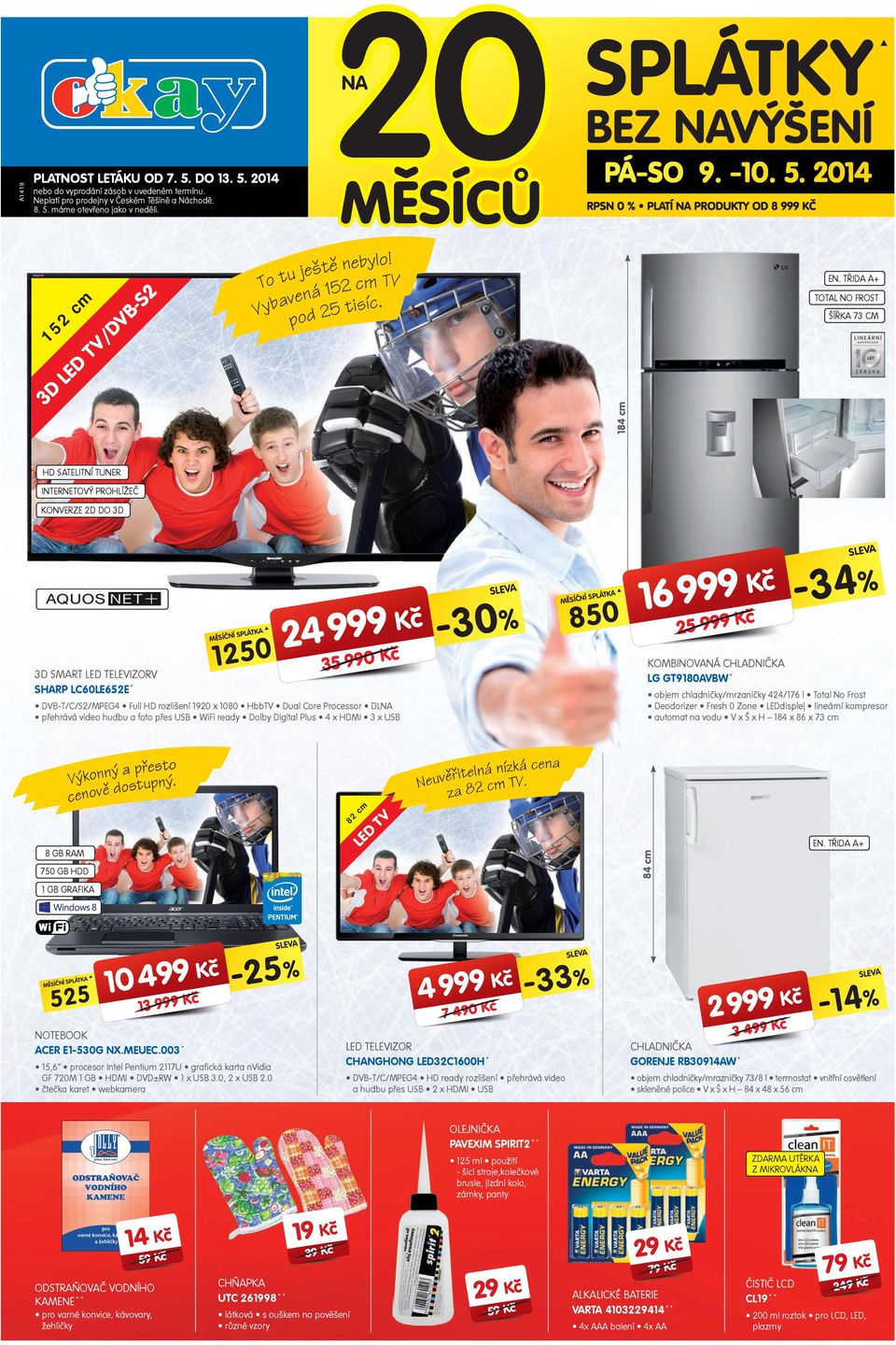TŘIA A+ TOTAL NO FROST ŠÍŘKA 73 CM 8 3 5 A H SATELITNÍ TUNER KONVERZE O 3 SVA SVA A 3 SMART TEVIZORV SHARP LC665E * 5-3% 35 A 85-3% 6 5 KOMBINOVANÁ CHLANIČKA LG GT8AVBW * objm chlaniky/mrzaniky /76 l