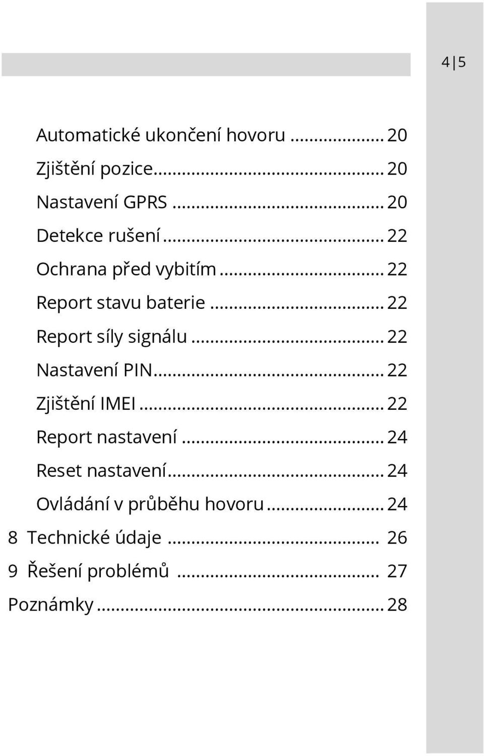 .. 22 Report síly signálu... 22 Nastavení PIN... 22 Zjištění IMEI... 22 Report nastavení.