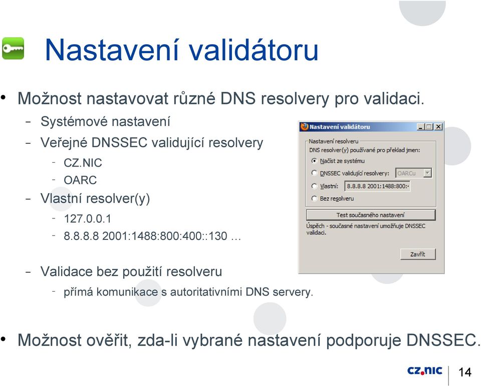 NIC OARC Vlastní resolver(y) 127.0.0.1 8.