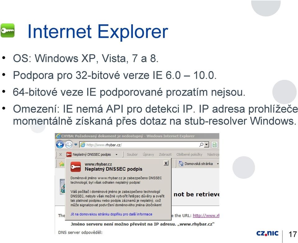 10.0. 64-bitové veze IE podporované prozatím nejsou.