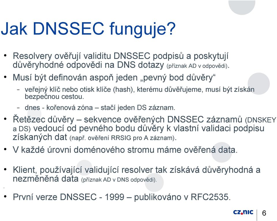 dnes - kořenová zóna stačí jeden DS záznam.