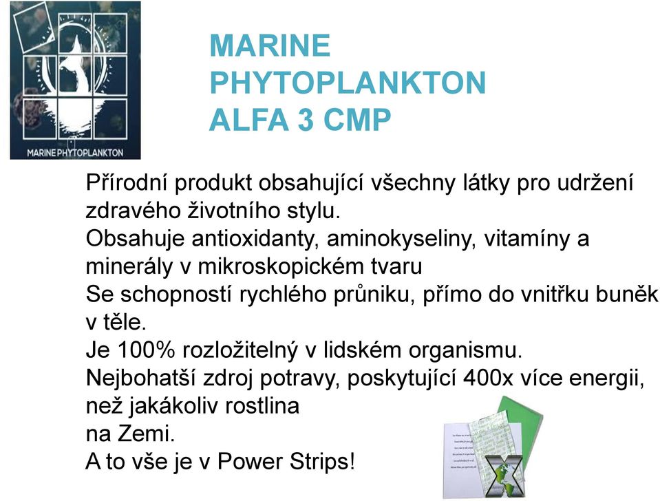 Obsahuje antioxidanty, aminokyseliny, vitamíny a minerály v mikroskopickém tvaru Se schopností rychlého