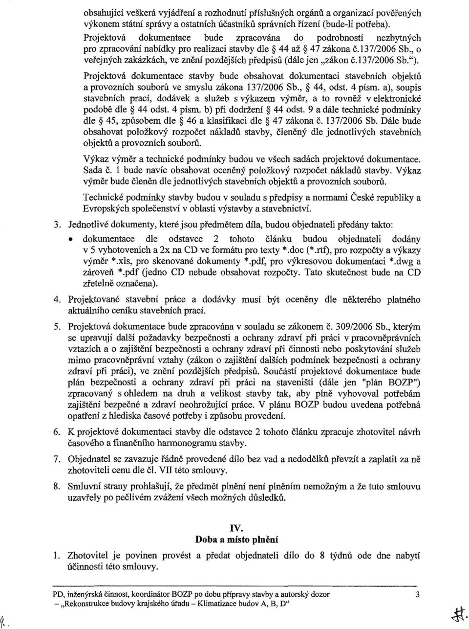 , o veřejných zakázkách, ve znění pozdějších předpisů (dále jen zákon č.137/2006 Sb.").