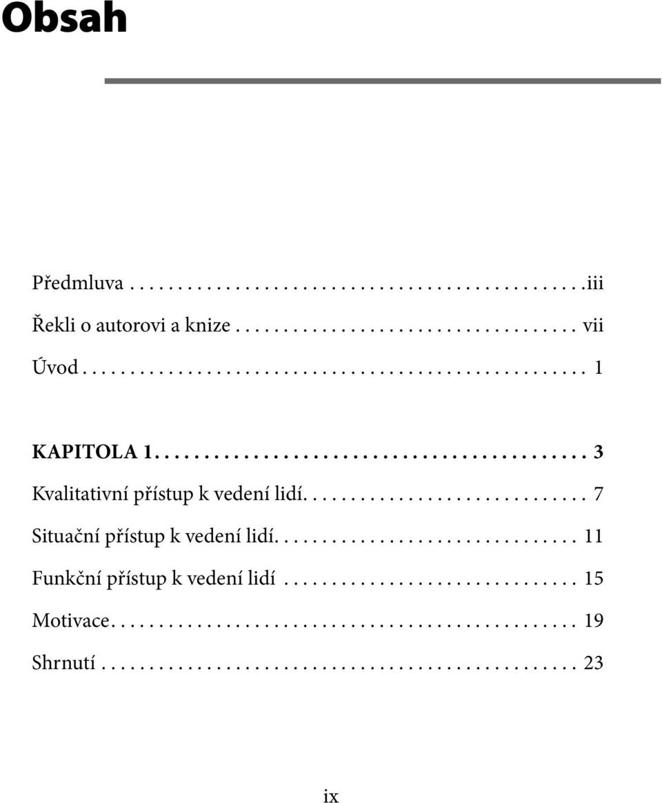 ............................. 7 Situační přístup k vedení lidí................................ 11 Funkční přístup k vedení lidí............................... 15 Motivace.