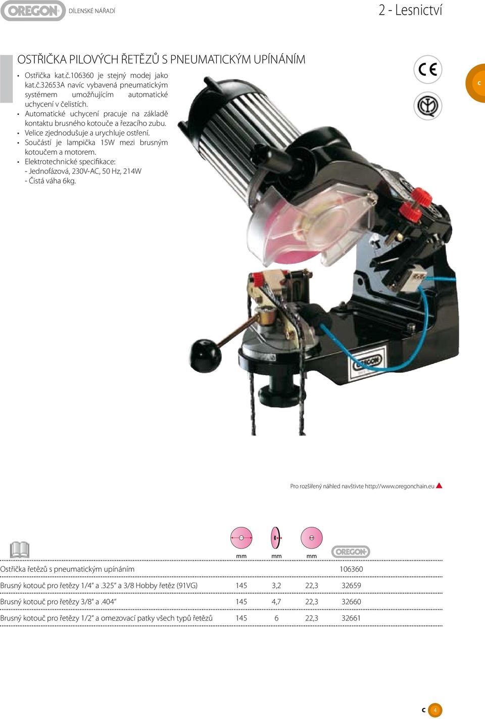 Elektrotechnické specifikace: - Jednofázová, 230V-AC, 50 Hz, 214W - Čistá váha 6kg. Pro rozšířený náhled navštivte http://www.oregonchain.