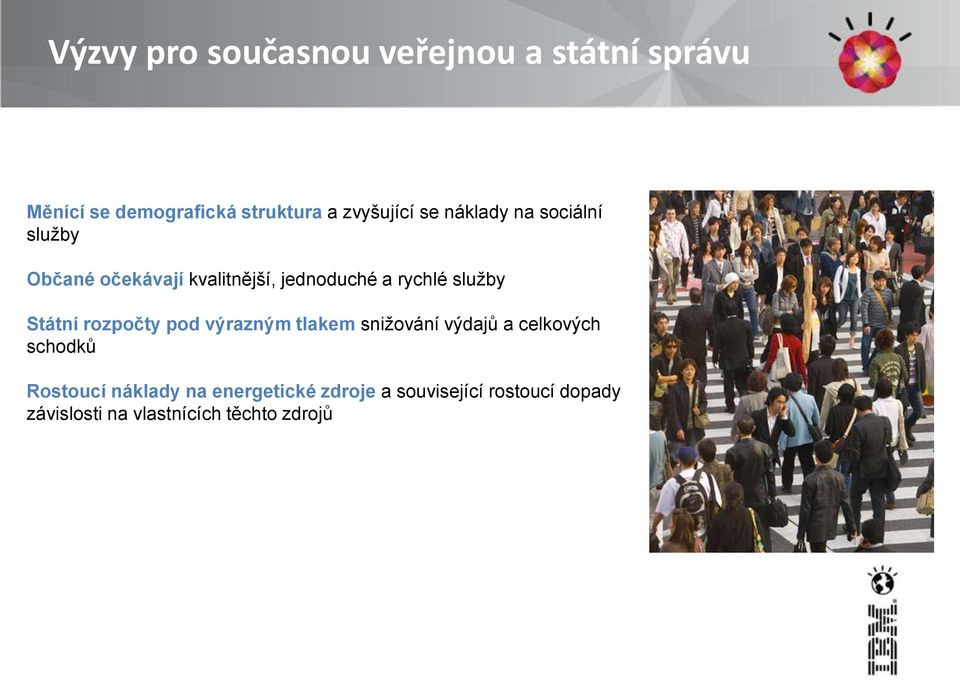 Státní rozpočty pod výrazným tlakem snižování výdajů a celkových schodků Rostoucí náklady