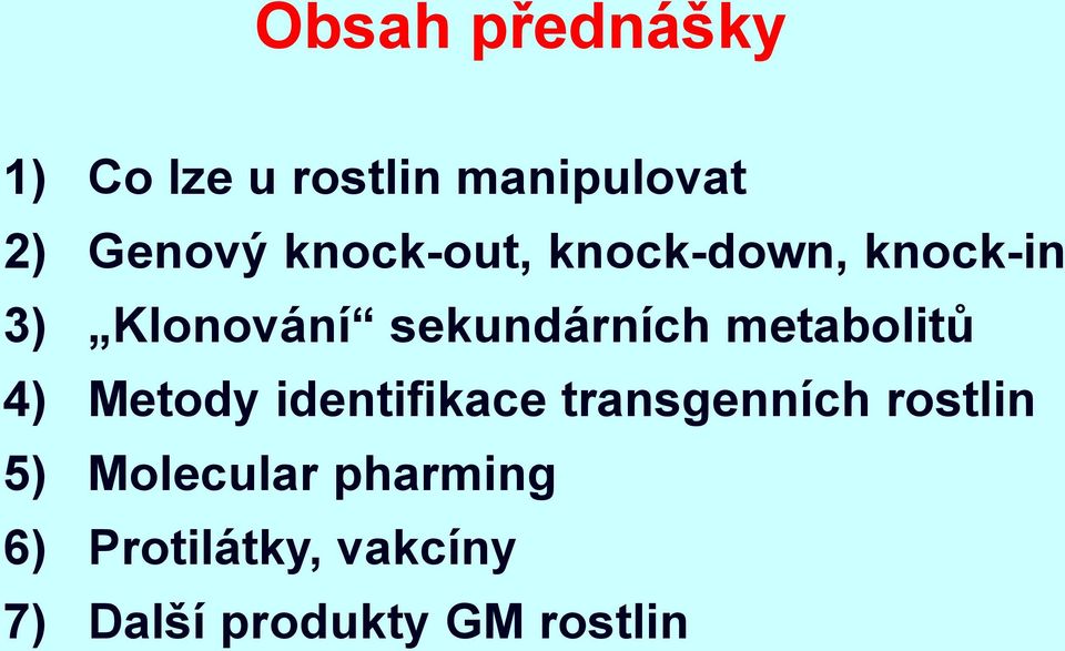 metabolitů 4) Metody identifikace transgenních rostlin 5)