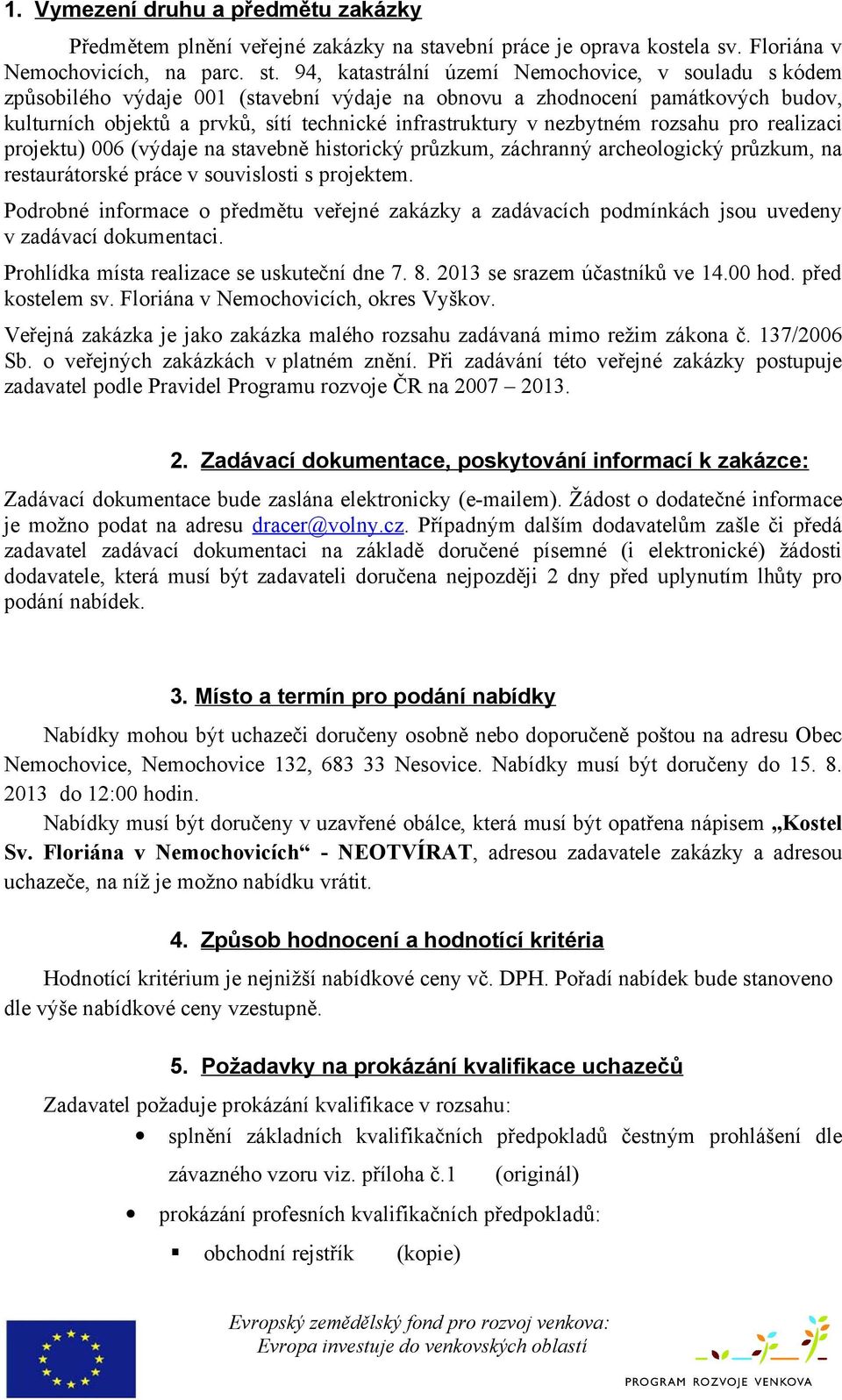 94, katastrální území Nemochovice, v souladu s kódem způsobilého výdaje 001 (stavební výdaje na obnovu a zhodnocení památkových budov, kulturních objektů a prvků, sítí technické infrastruktury v