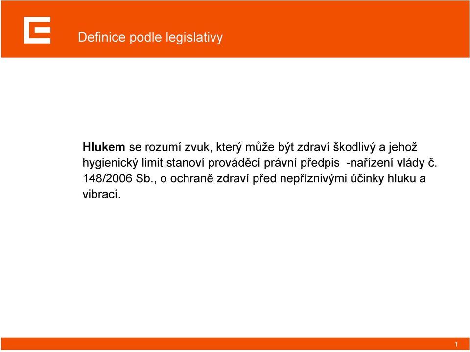 prováděcí právní předpis -nařízení vlády č. 148/2006 Sb.