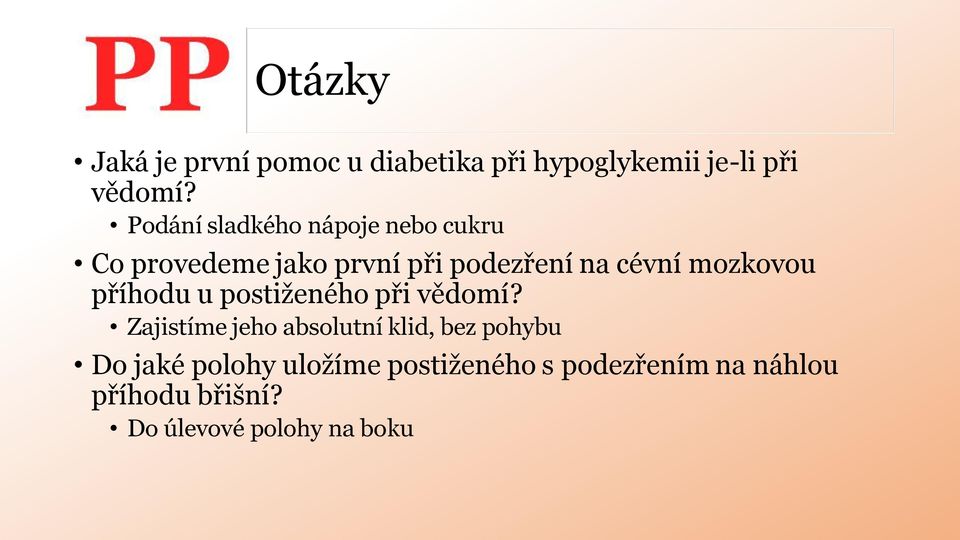 mozkovou příhodu u postiženého při vědomí?