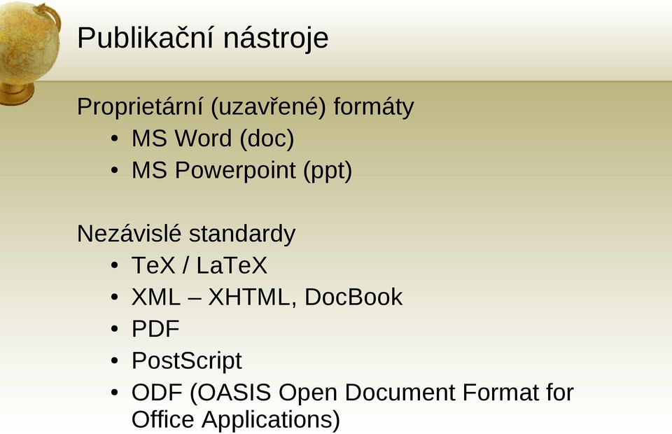 standardy TeX / LaTeX XML XHTML, DocBook PDF