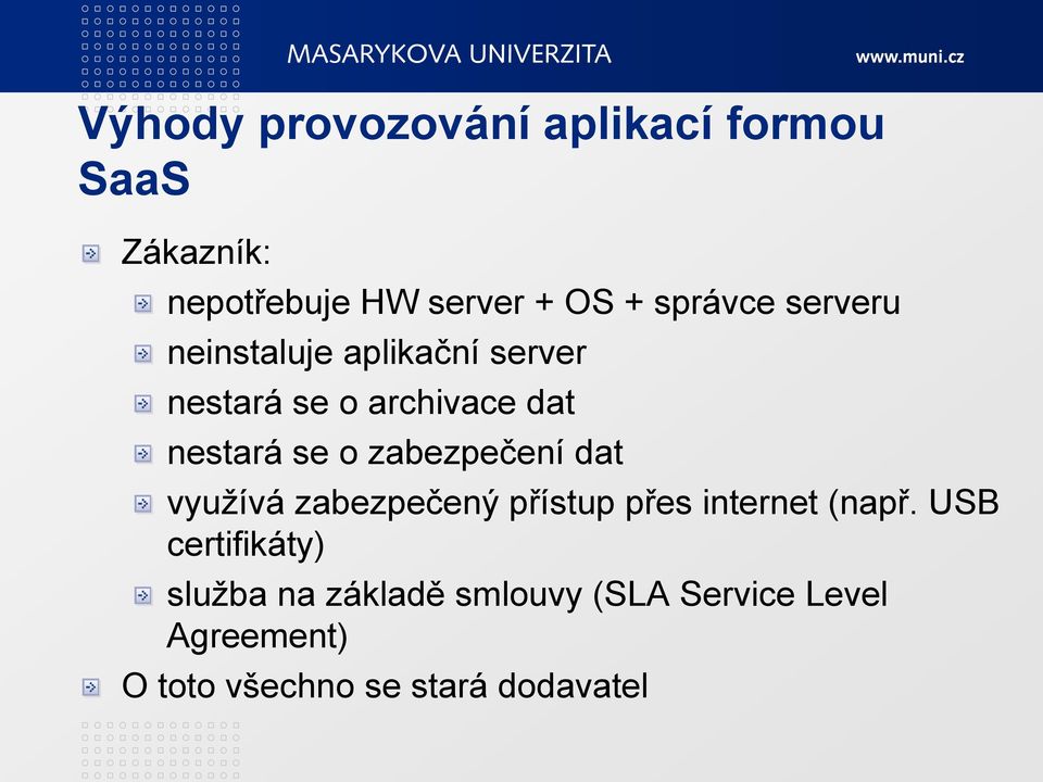 o zabezpečení dat využívá zabezpečený přístup přes internet (např.