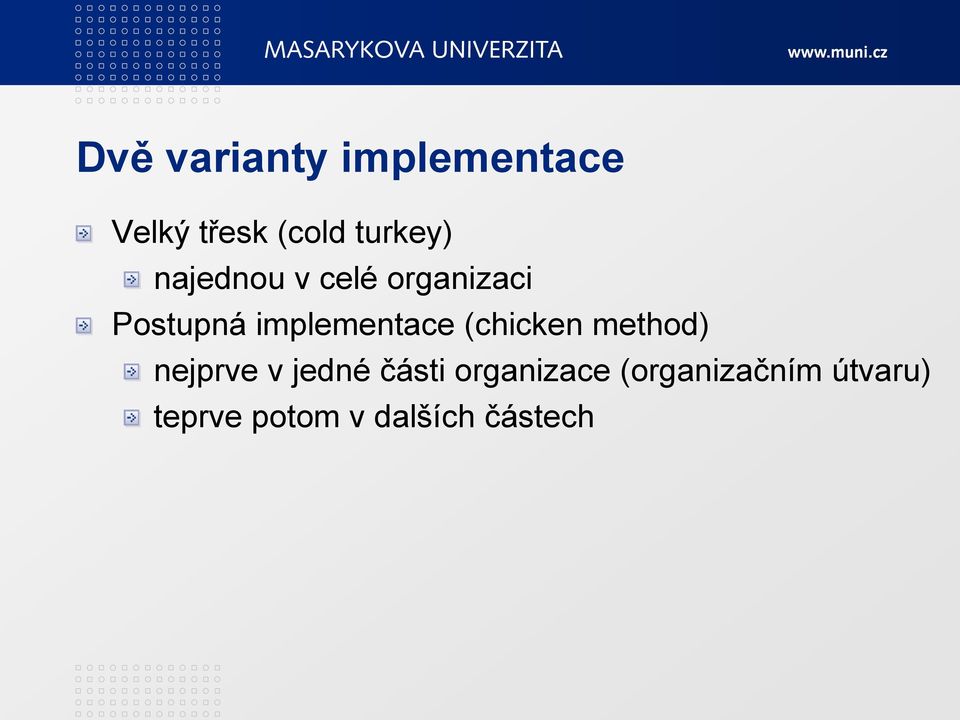 implementace (chicken method) nejprve v jedné