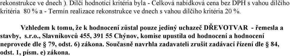 rekonstrukce ve dnech s vahou dílčího kritéria 20 %.