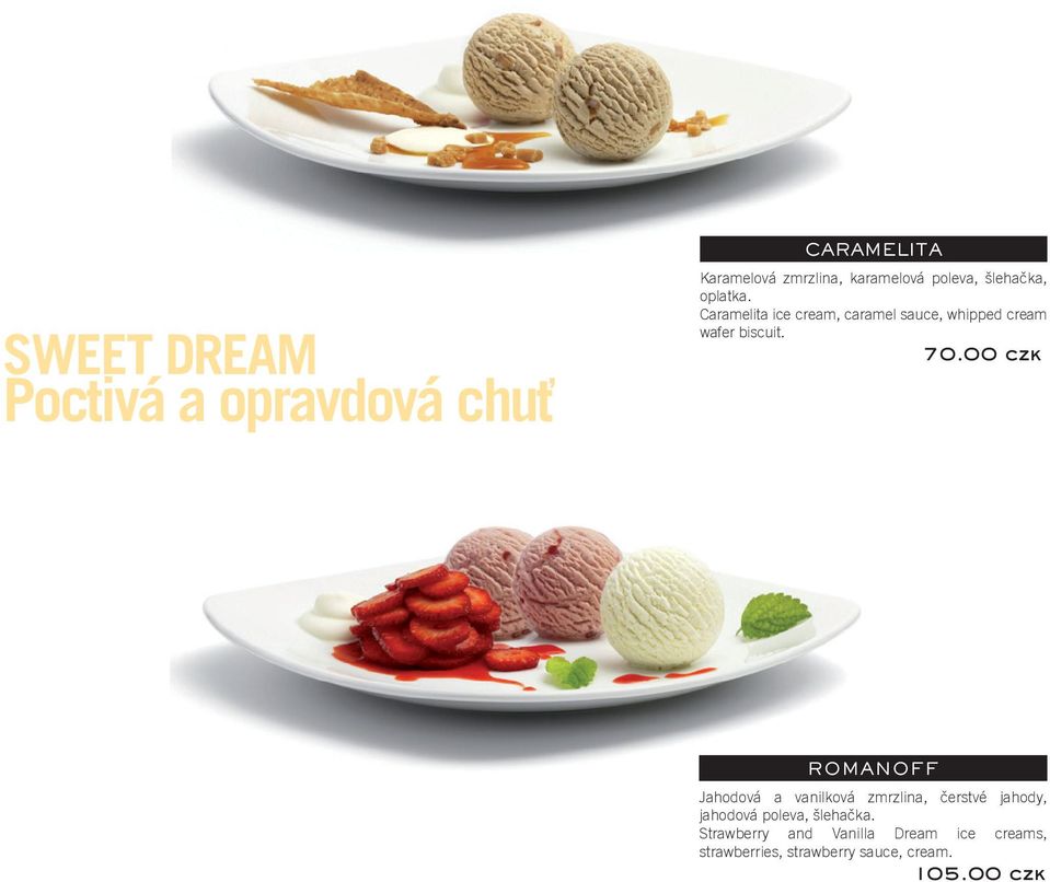 00 czk ROMANOFF Jahodová a vanilková zmrzlina, čerstvé jahody, jahodová poleva, šlehačka.