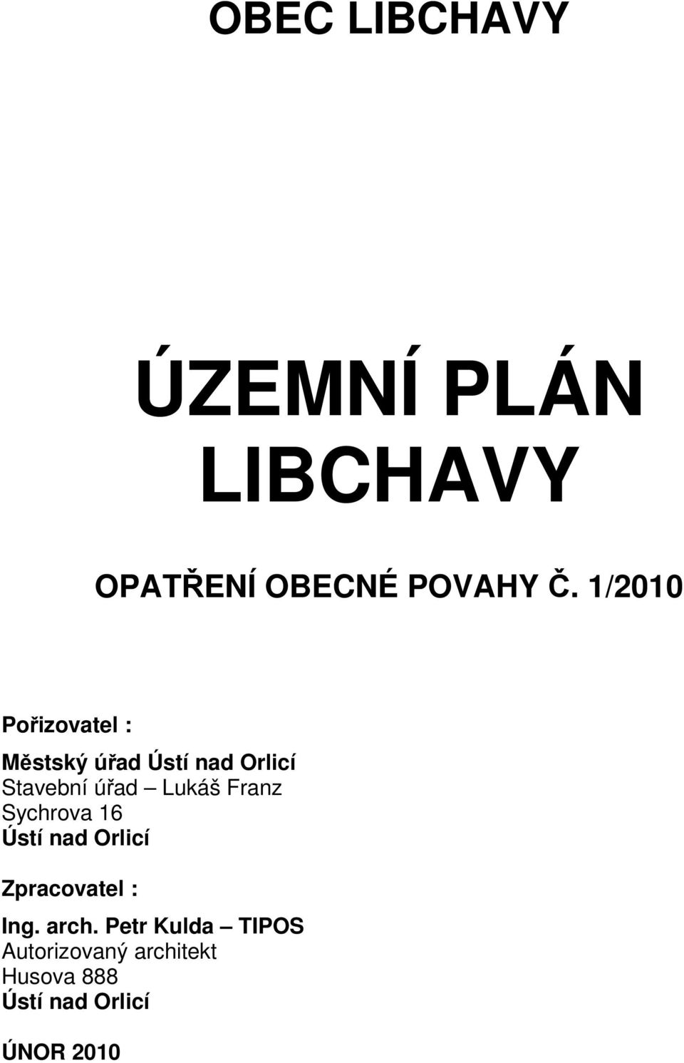 Lukáš Franz Sychrova 16 Ústí nad Orlicí Zpracovatel : Ing. arch.