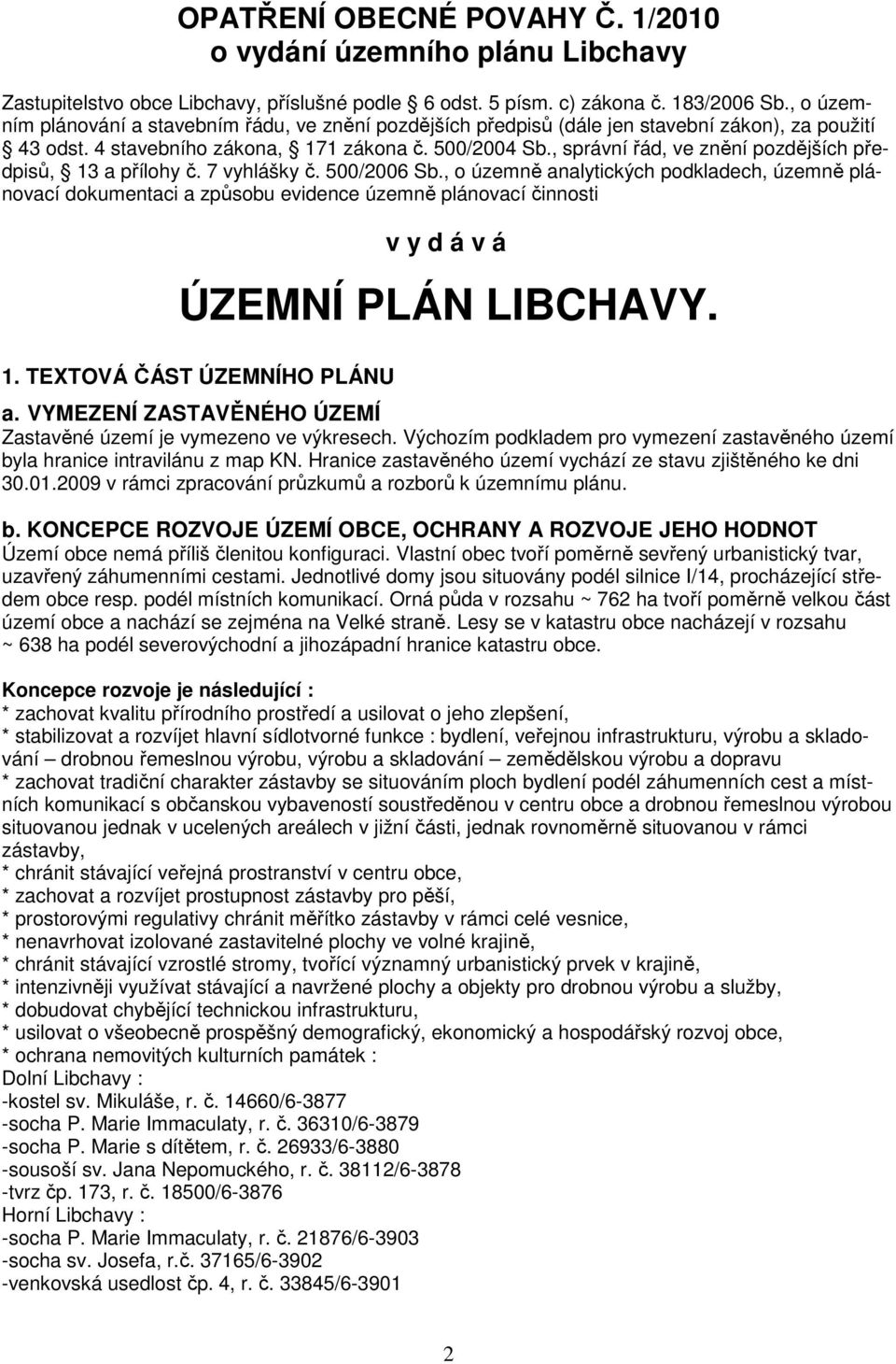 , správní řád, ve znění pozdějších předpisů, 13 a přílohy č. 7 vyhlášky č. 500/2006 Sb.