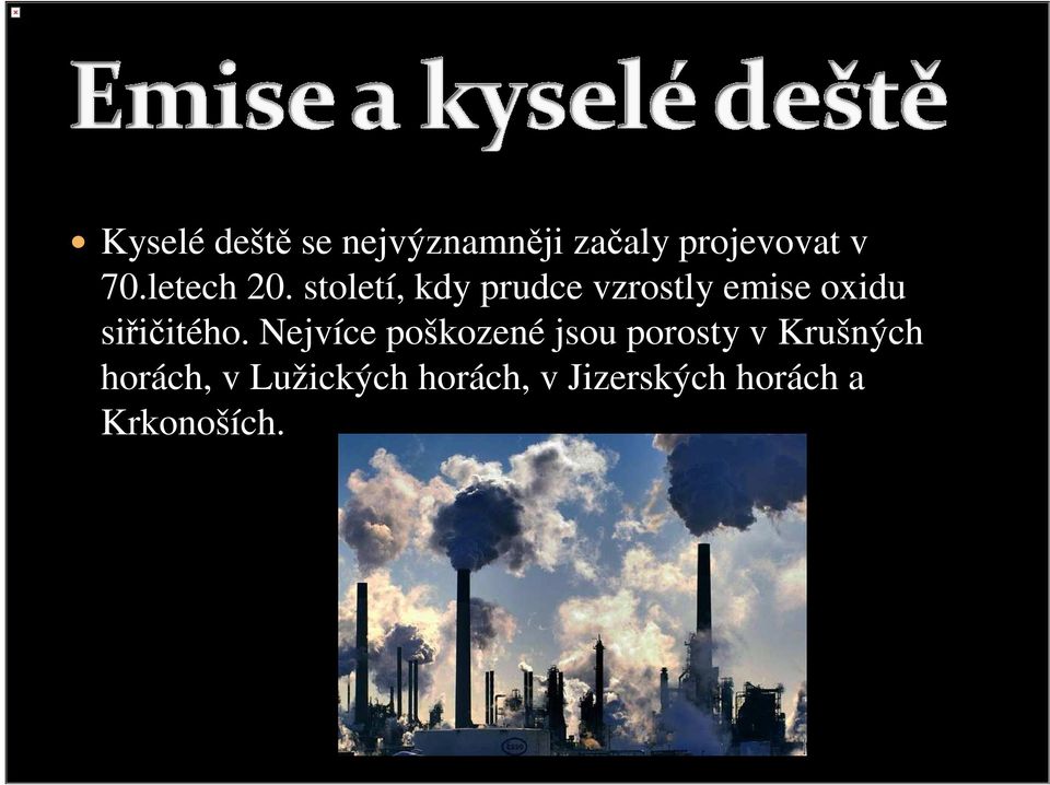 století, kdy prudce vzrostly emise oxidu siřičitého.