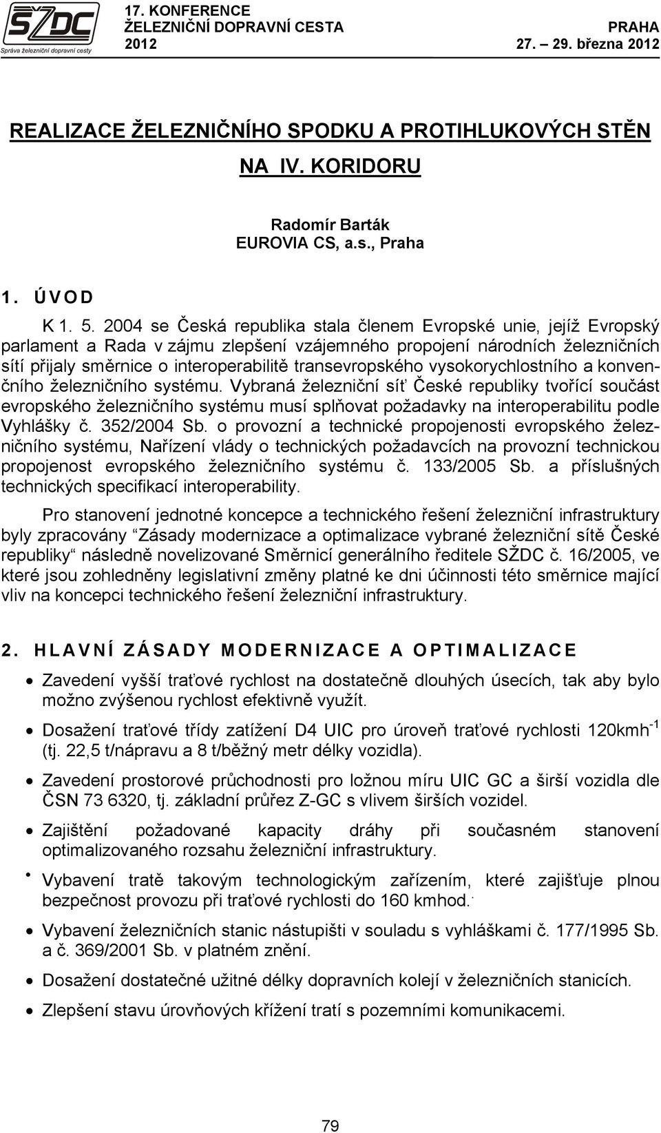 transevropského vysokorychlostního a konvenčního železničního systému.