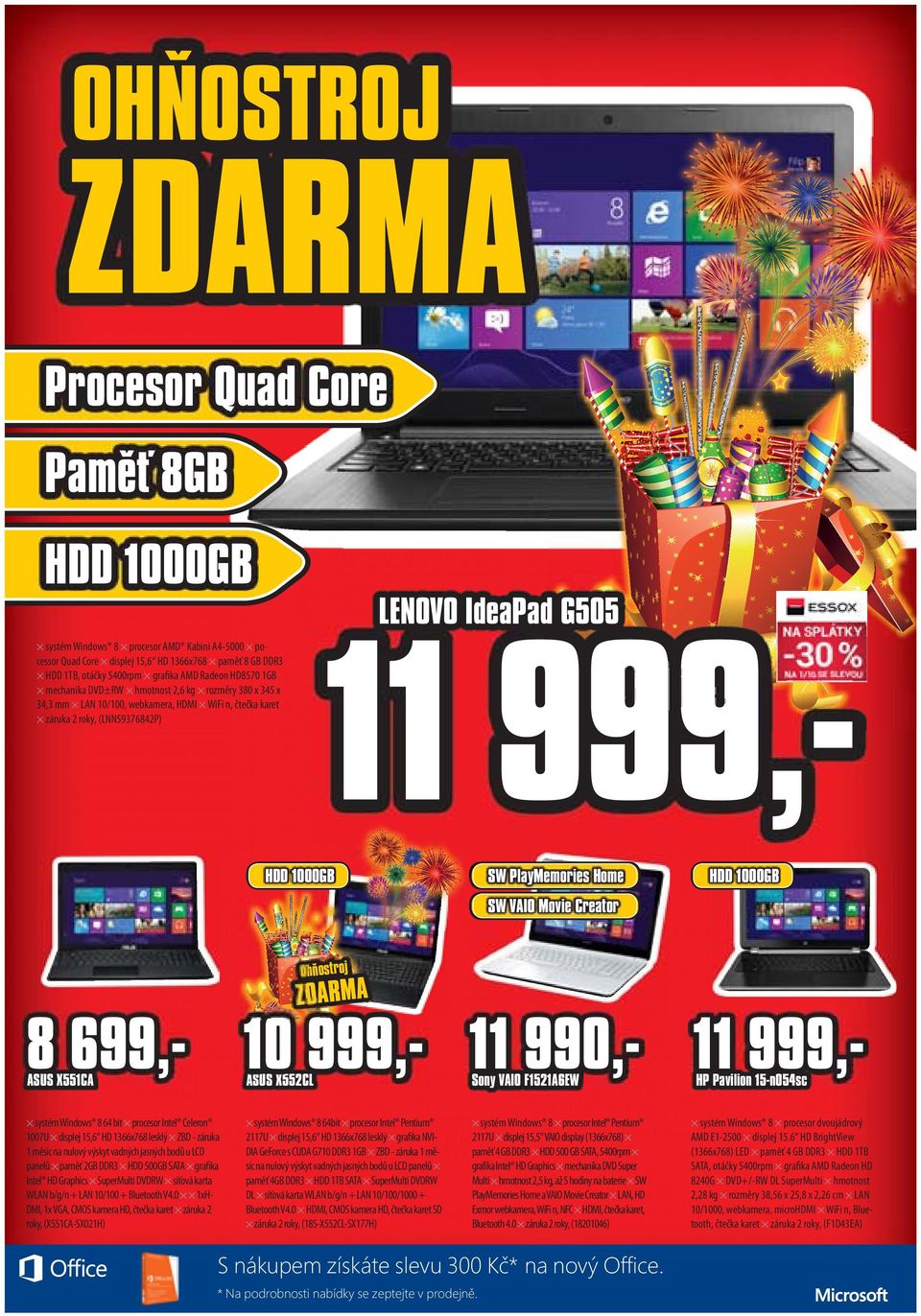 PlayMemories Home HDD 1000GB SW VAIO Movie Creator Ohňostroj ZDARMA 8 699,- 10 999,- 11 990,- 11 999,ASUS X551CA ASUS AAS SUUSS XX552CL SUS 552CLL Sony VAIO F1521A6EW systém Windows 8 64 bit procesor