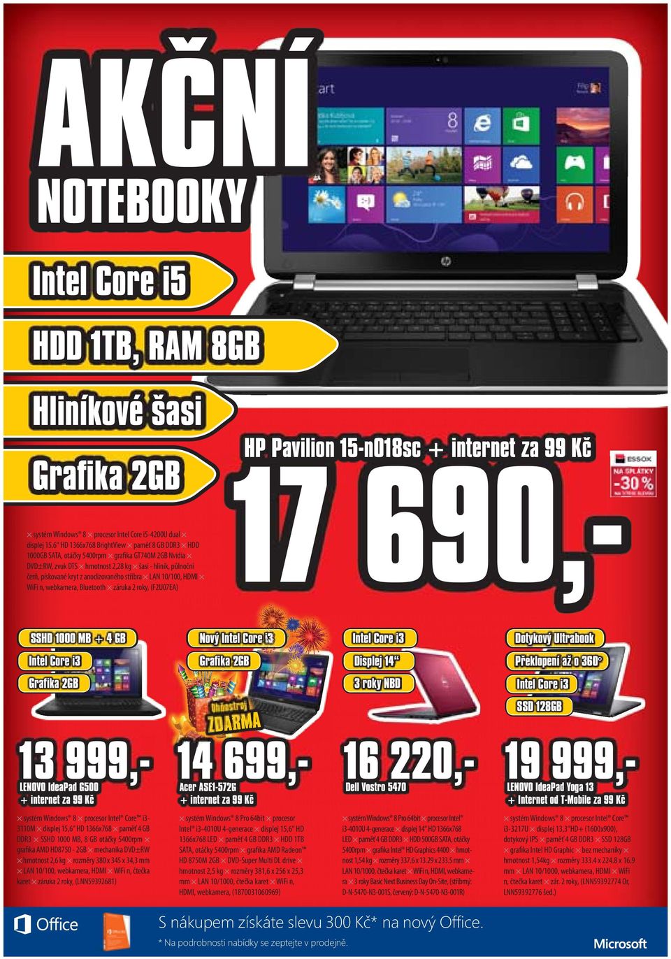 stříbra LAN 10/100, HDMI WiFi n, webkamera, Bluetooth záruka 2 roky, (F2U07EA) HP Pavilion 15-n018sc + internet za 99 Kč 17 690,- SSHD 1000 MB + 4 GB Nový Intel Core i3 Intel Core i3 Dotykový
