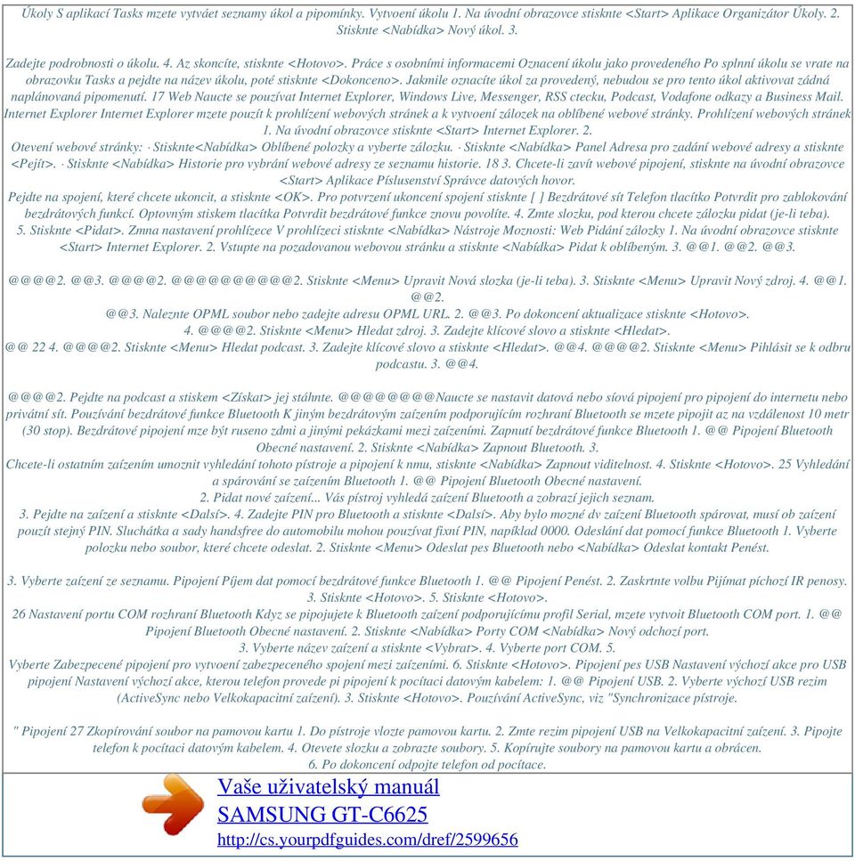 Práce s osobními informacemi Oznacení úkolu jako provedeného Po splnní úkolu se vrate na obrazovku Tasks a pejdte na název úkolu, poté stisknte <Dokonceno>.