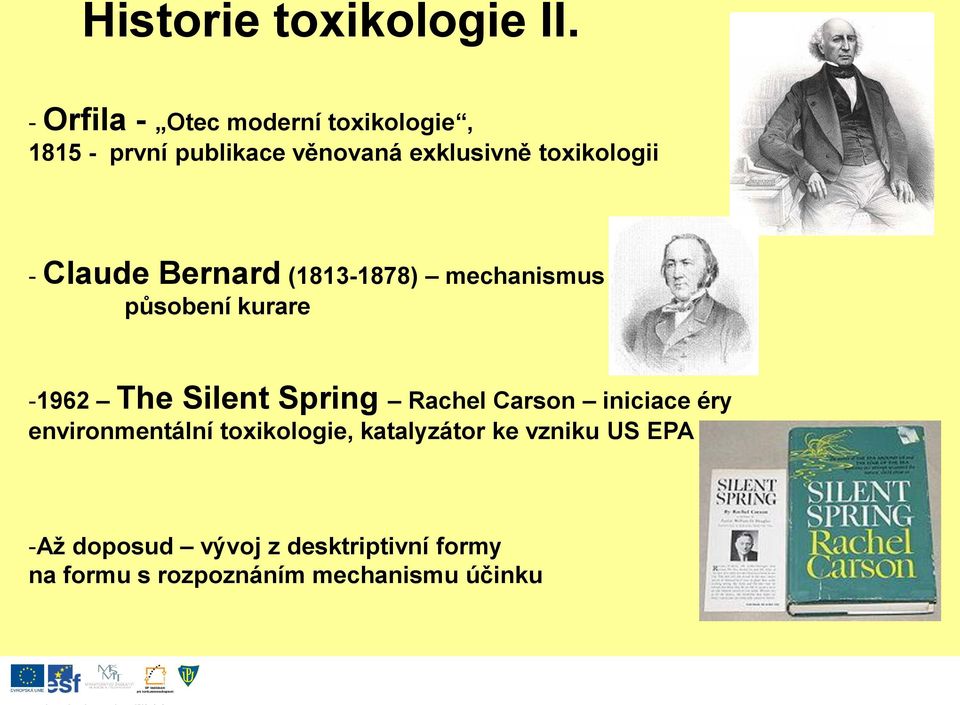 toxikologii - Claude Bernard (1813-1878) mechanismus působení kurare -1962 The Silent