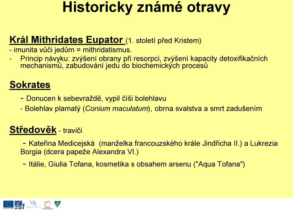 Donucen k sebevraždě, vypil číši bolehlavu - Bolehlav plamatý (Conium maculatum), obrna svalstva a smrt zadušením Středověk - traviči -