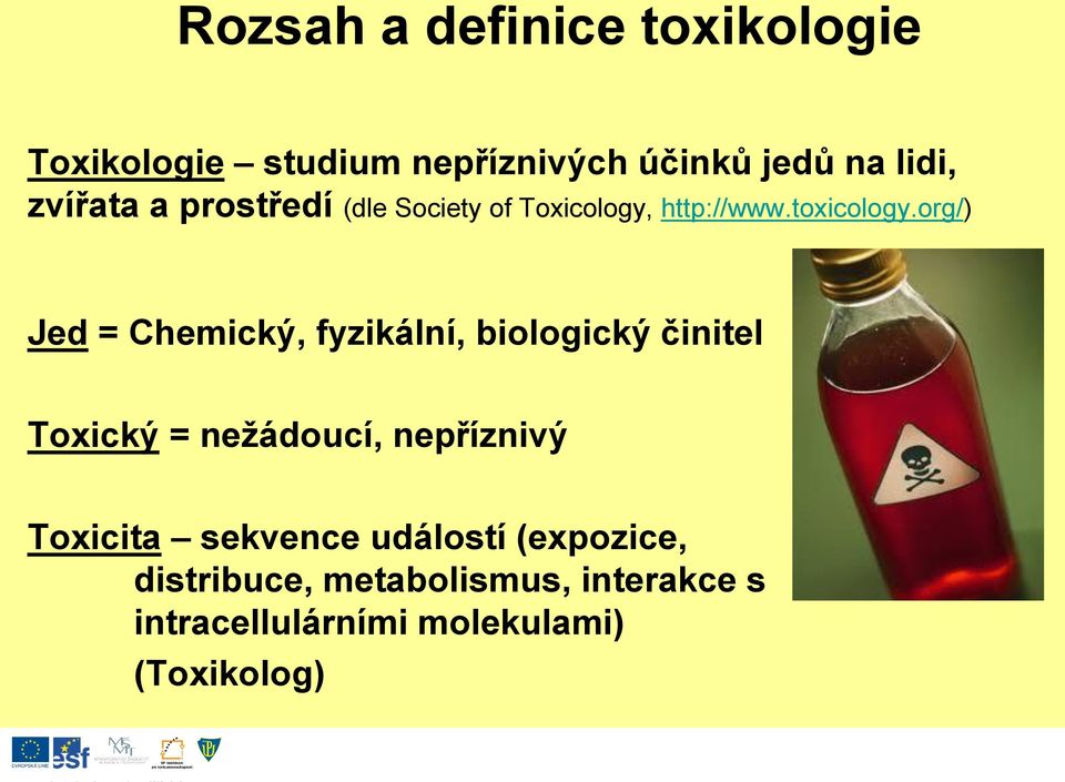 org/) Jed = Chemický, fyzikální, biologický činitel Toxický = nežádoucí, nepříznivý