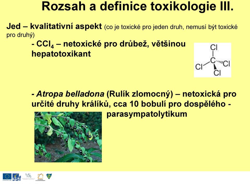 pro druhý) - CCl 4 netoxické pro drůbež, většinou hepatotoxikant - Atropa