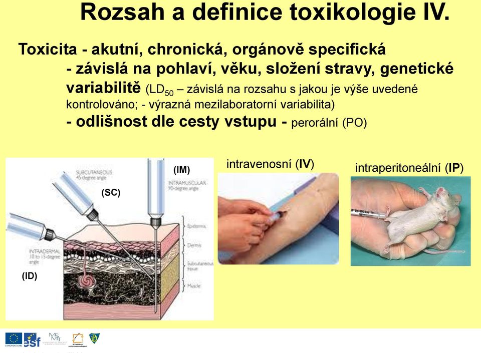 stravy, genetické variabilitě (LD 50 závislá na rozsahu s jakou je výše uvedené