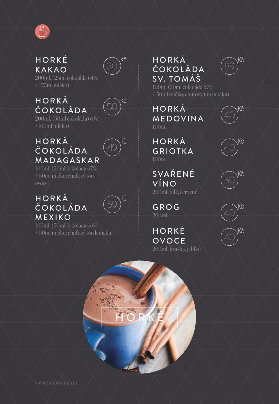 čokoláda 67% + 50ml mléko; chuťový tón ovoce) 49 HORKÁ ČOKOLÁDA 59 MEXIKO 100ml, (50ml čokoláda 66% + 50ml mléko; chuťový tón koňaku