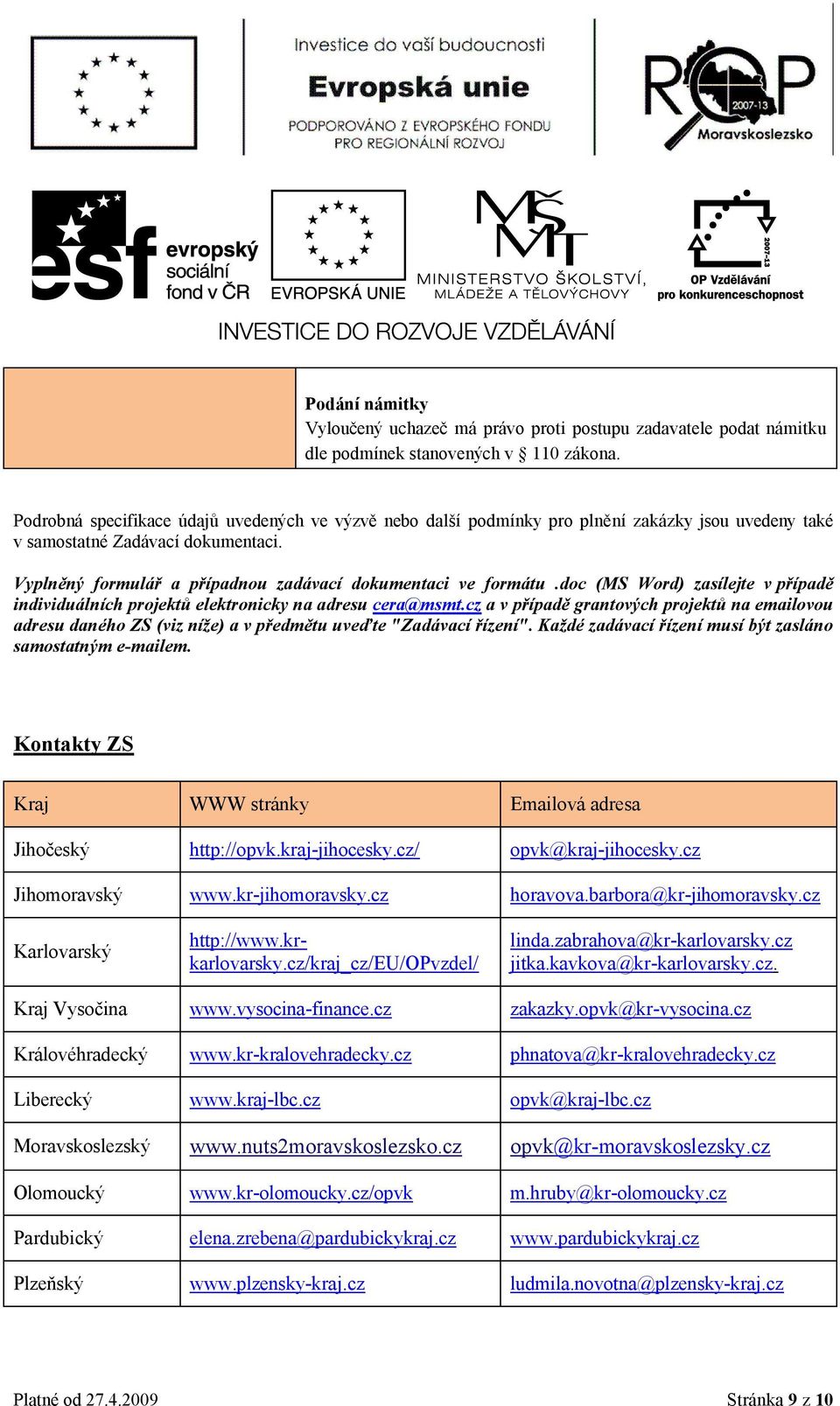 doc (MS Word) zasílejte v případě individuálních projektů elektronicky na adresu cera@msmt.