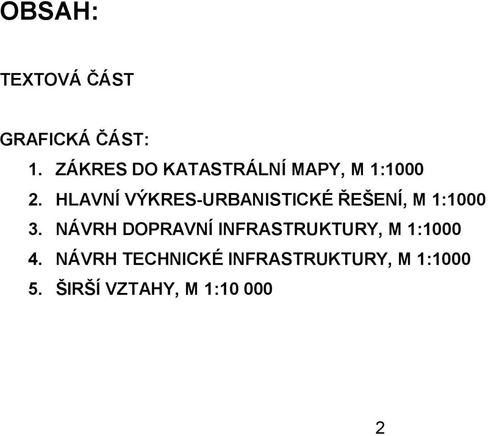 HLAVNÍ VÝKRES-URBANISTICKÉ ŘEŠENÍ, M 1:1000 3.