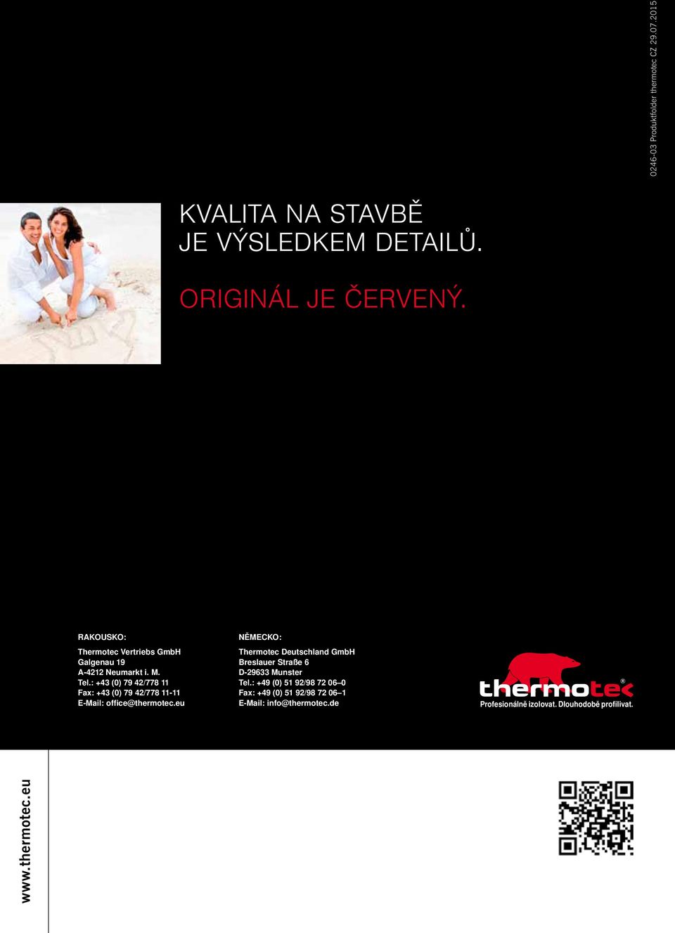 : +43 (0) 79 42/778 11 Fax: +43 (0) 79 42/778 11-11 E-Mail: office@thermotec.
