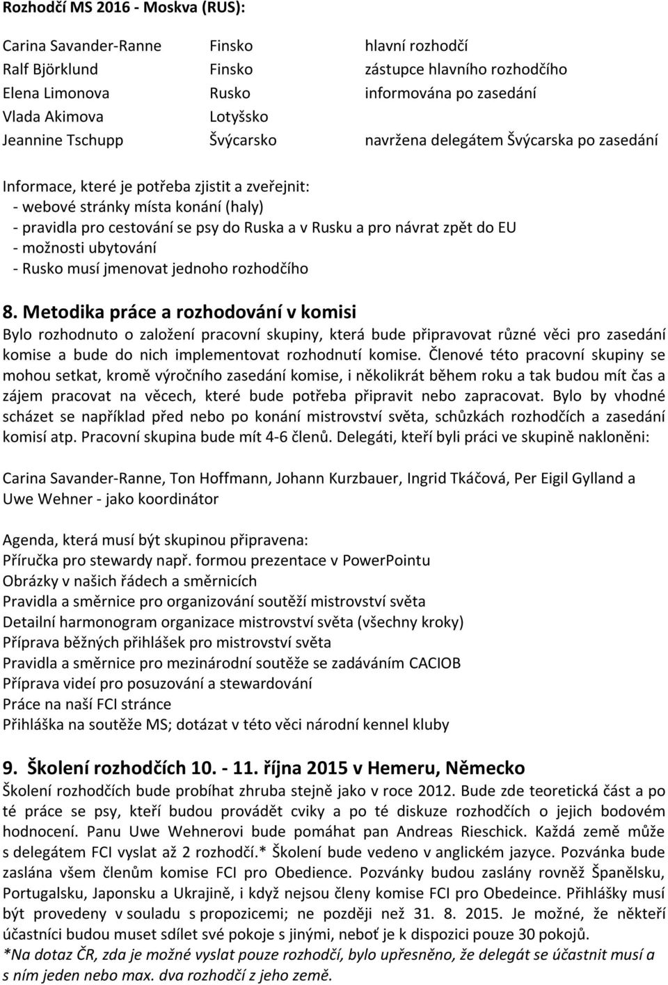 Rusku a pro návrat zpět do EU - možnosti ubytování - Rusko musí jmenovat jednoho rozhodčího 8.