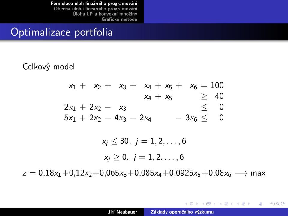 3 2x 4 3x 6 0 x j 30, j = 1, 2,..., 6 x j 0, j = 1, 2,.